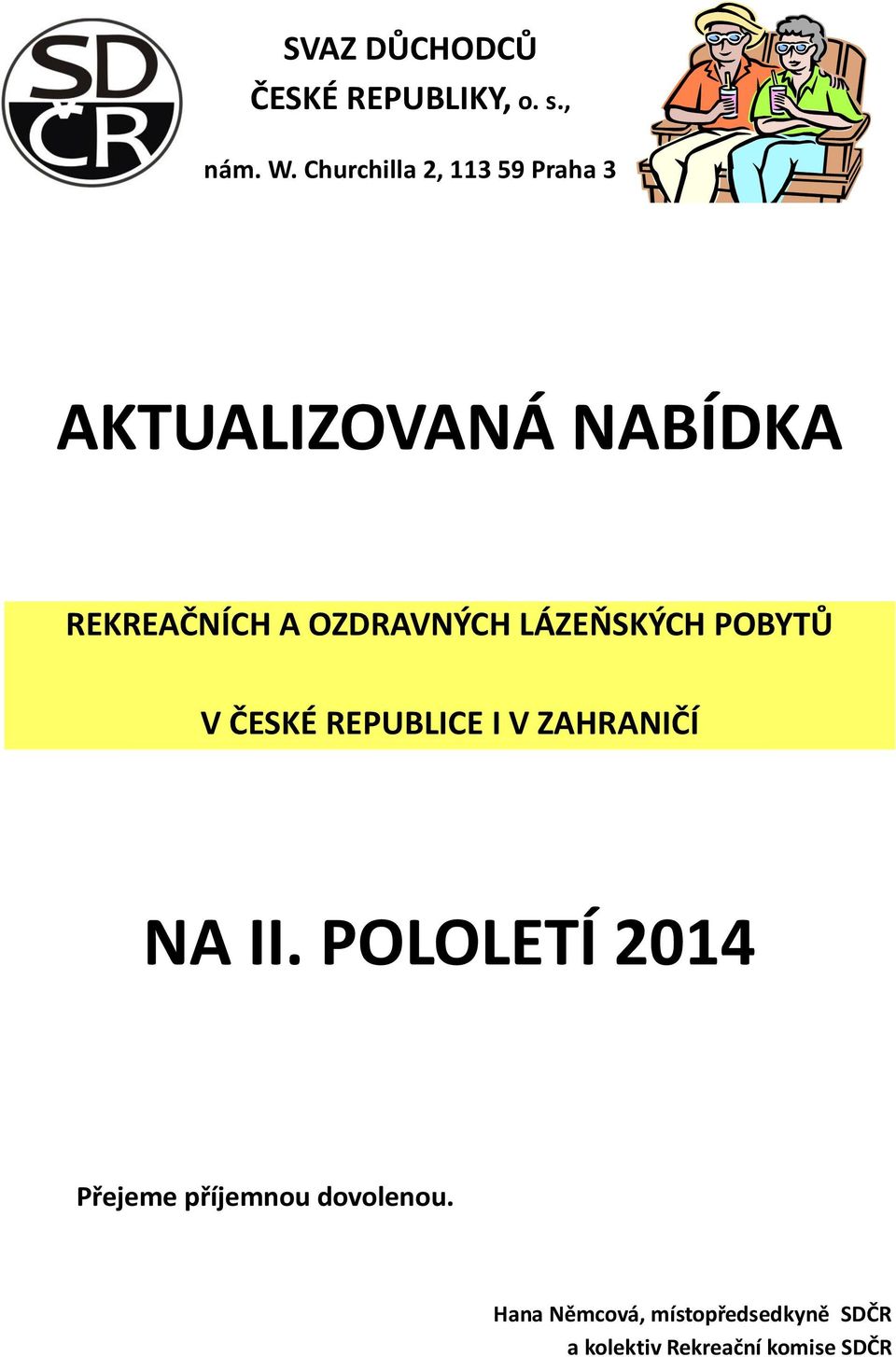 OZDRAVNÝCH LÁZEŇSKÝCH POBYTŮ V ČESKÉ REPUBLICE I V ZAHRANIČÍ NA II.