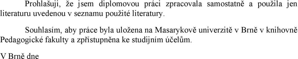 Souhlasím, aby práce byla uložena na Masarykově univerzitě v Brně