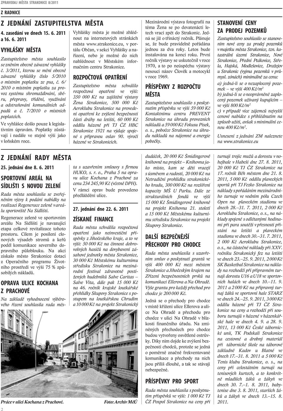 6/ 2010 o místním poplatku za provoz systému shromažďování, sběru, přepravy, třídění, využívání a odstraňování komunálních odpadů a č. 7/2010 o místních poplatcích.