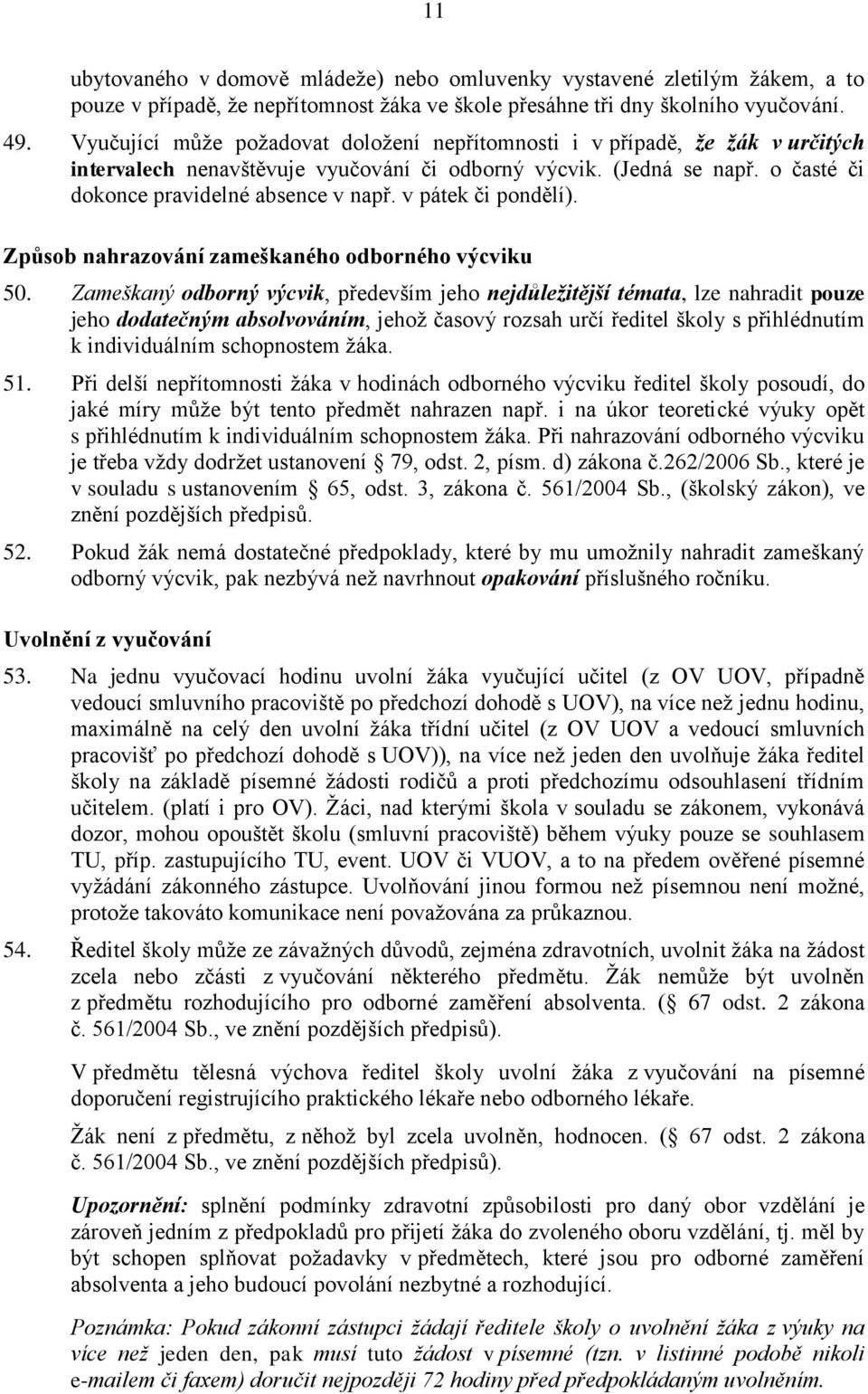 v pátek či pondělí). Způsob nahrazování zameškaného odborného výcviku 50.