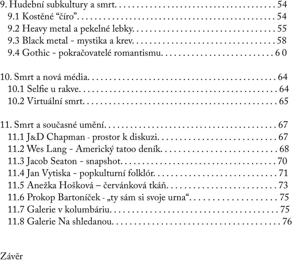 ......................... 68 11.3 Jacob Seaton - snapshot.................................... 70 11.4 Jan Vytiska - popkulturní folklór............................ 71 11.