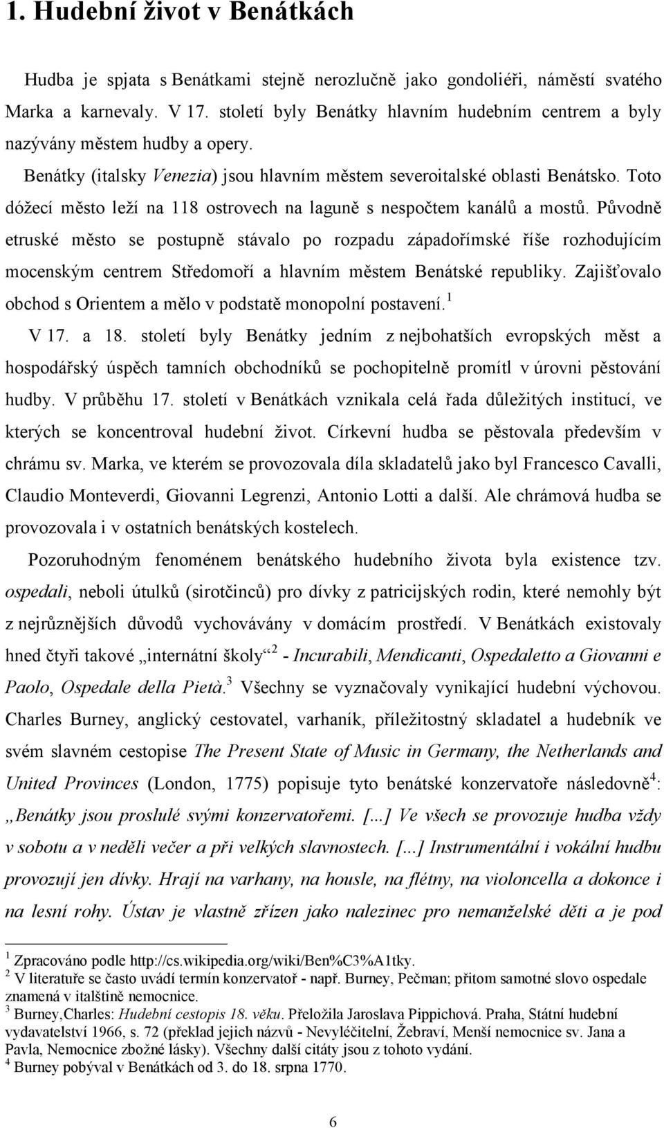 Toto dóžecí město leží na 118 ostrovech na laguně s nespočtem kanálů a mostů.