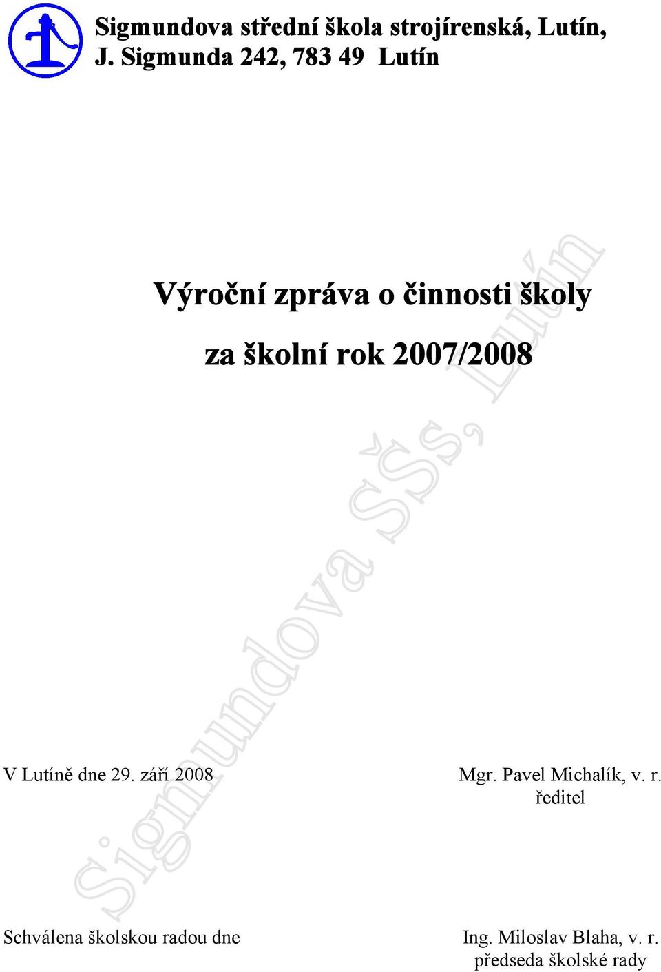 školní rok 2007/2008 V Lutíně dne 29. září 2008 Mgr.