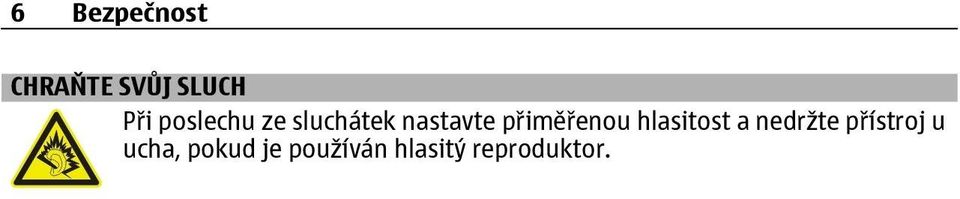 přiměřenou hlasitost a nedržte