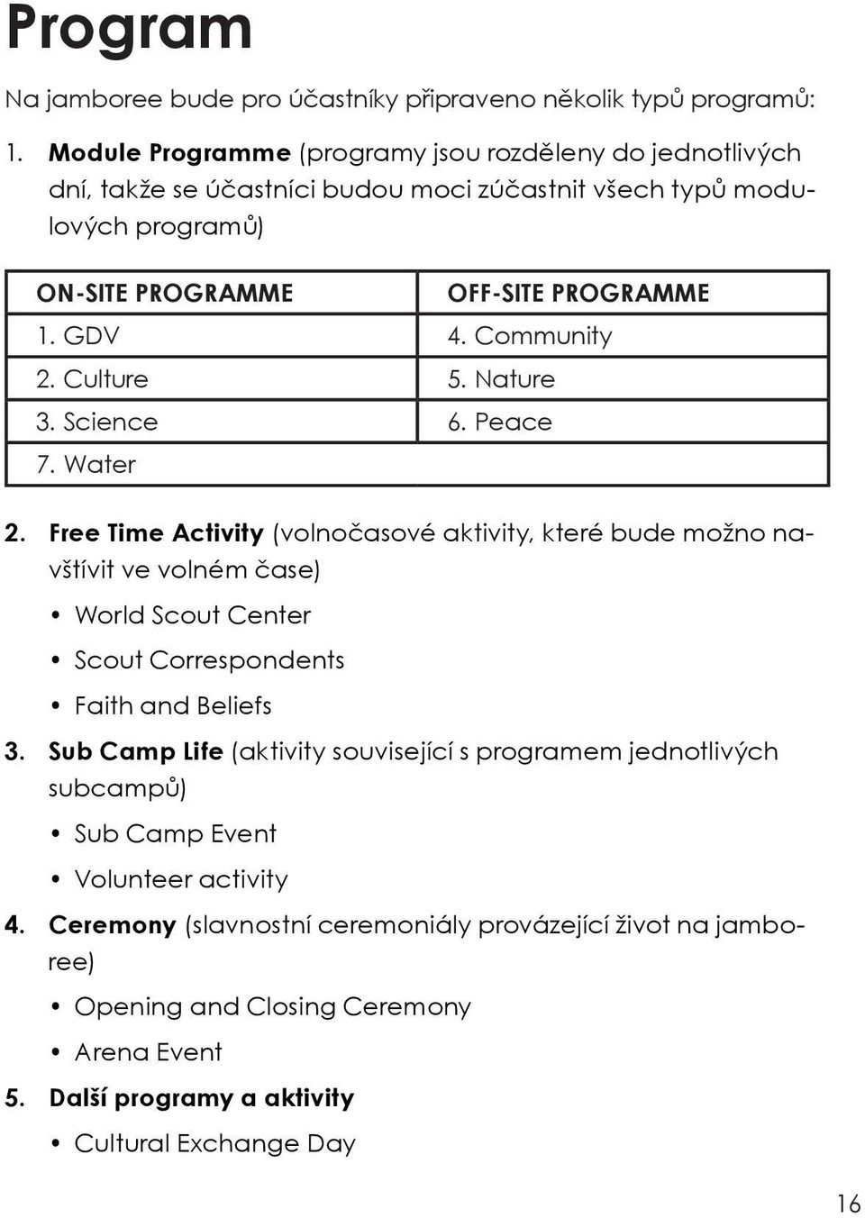 Community 2. Culture 5. Nature 3. Science 6. Peace 7. Water 2.