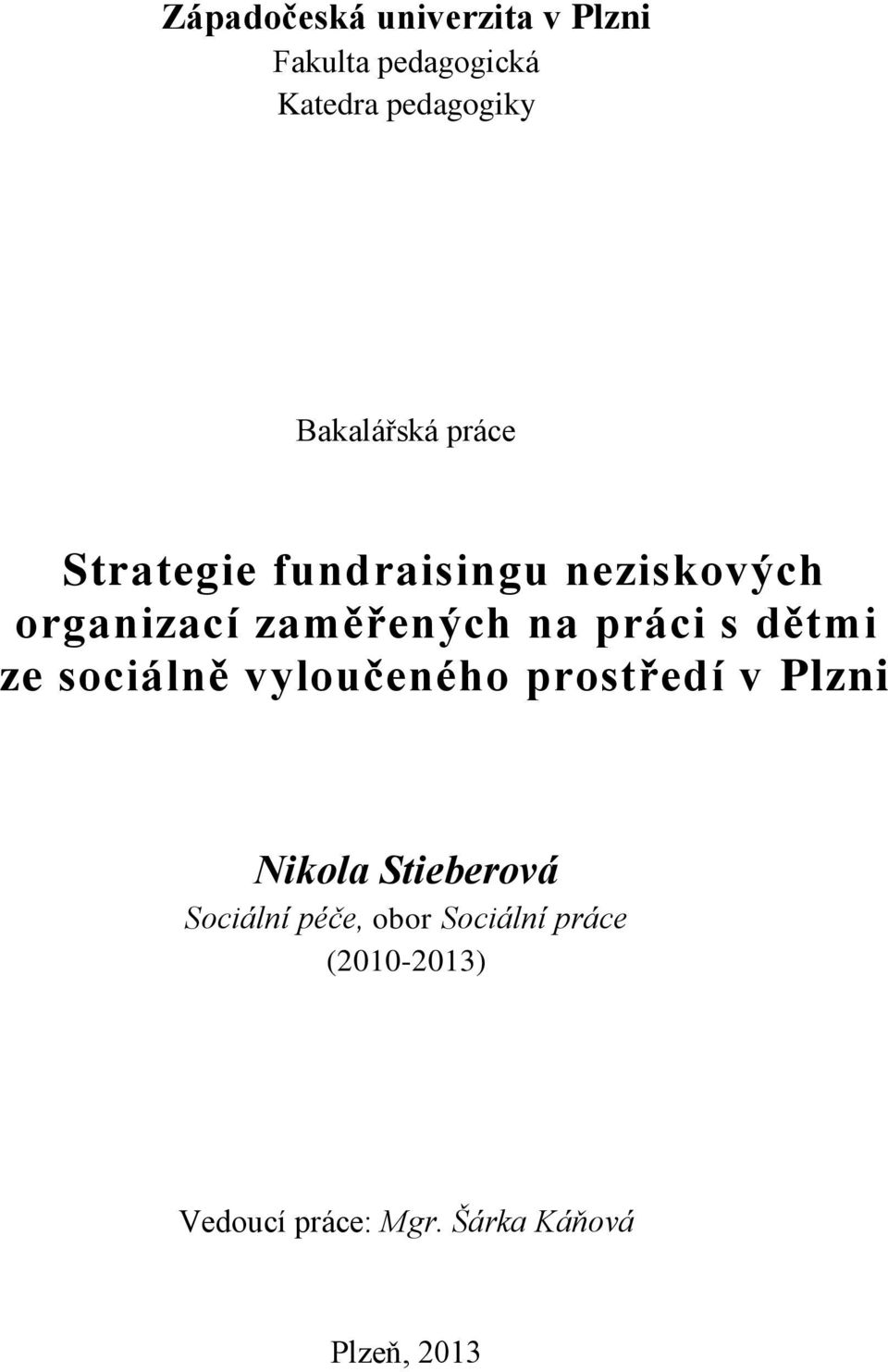 práci s dětmi ze sociálně vyloučeného prostředí v Plzni Nikola Stieberová