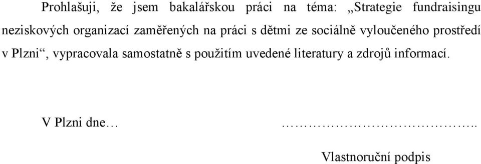 sociálně vyloučeného prostředí v Plzni, vypracovala samostatně s