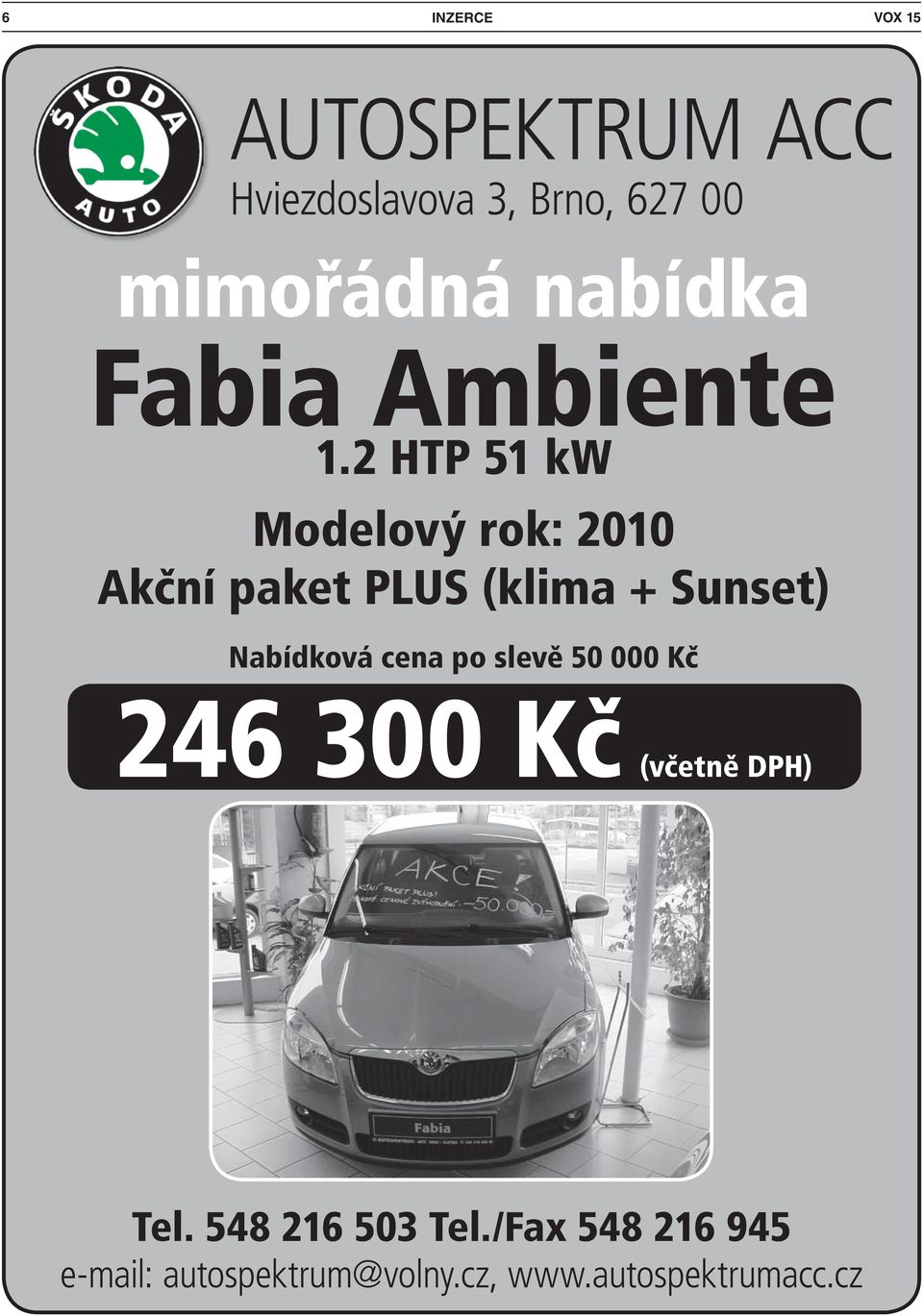 2 HTP 51 kw Modelový rok: 2010 Akční paket PLUS (klima + Sunset) Nabídková