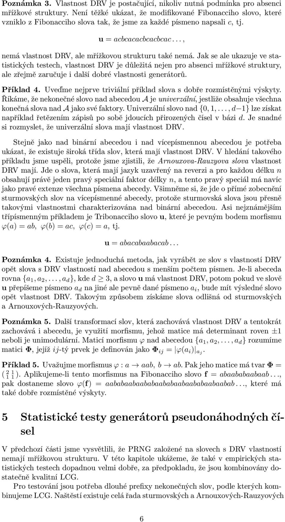 .., nemá vlastnost DRV, ale mřížkovou strukturu také nemá.