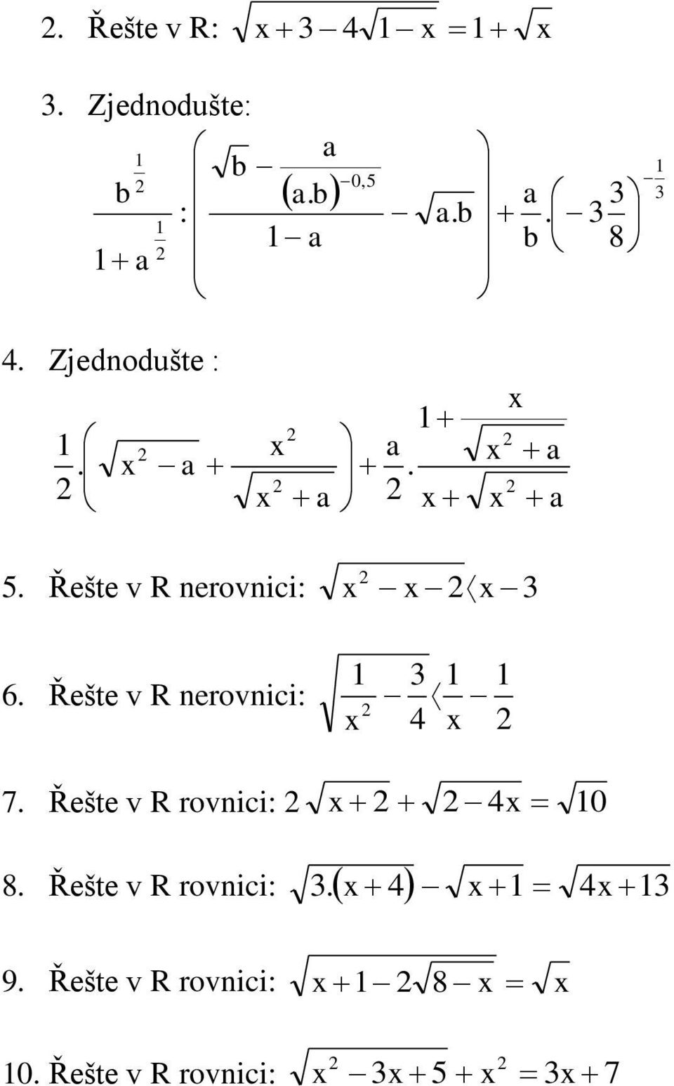 nerovnii: 7 Řešte v R rovnii: 0 8 Řešte v R