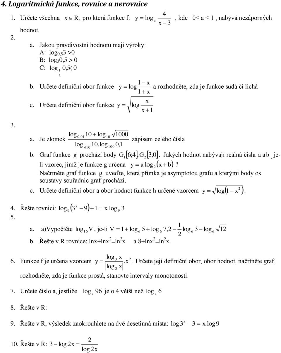 funke g prohází ody G 6;, G;0 li vzore, jímž je funke g určen y log?