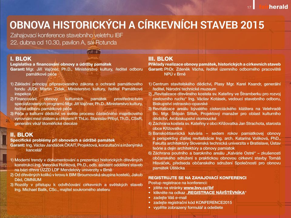 , Ministerstvo kultury, ředitel odboru památkové péče 1) Základní principy připravovaného zákona o ochraně památkového fondu JUDr.