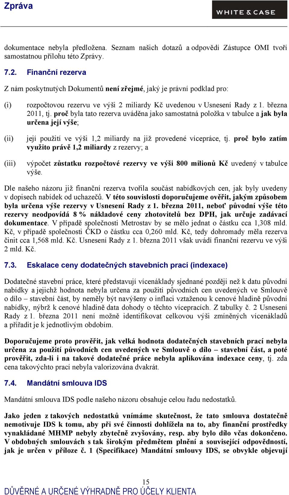 proč byla tato rezerva uváděna jako samostatná položka v tabulce a jak byla určena její výše; její použití ve výši 1,2 miliardy na již provedené vícepráce, tj.