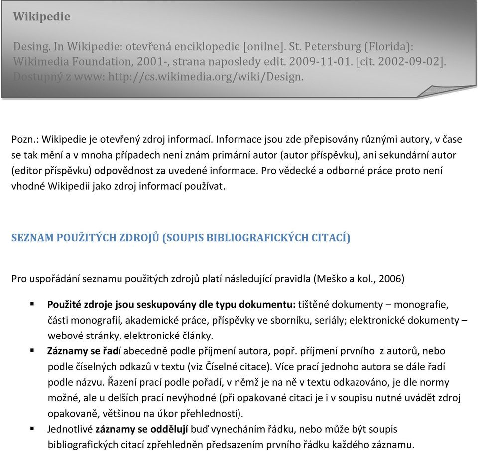 Informace jsou zde přepisovány různými autory, v čase se tak mění a v mnoha případech není znám primární autor (autor příspěvku), ani sekundární autor (editor příspěvku) odpovědnost za uvedené