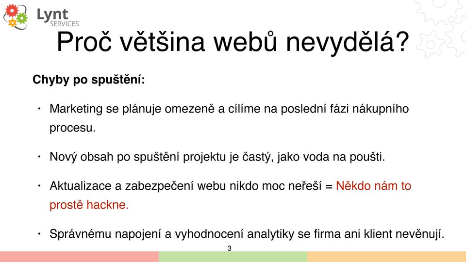 procesu. Nový obsah po spuštění projektu je častý, jako voda na poušti.