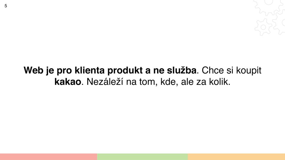 Chce si koupit kakao.