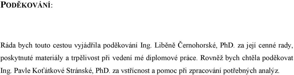 za její cenné rady, poskytnuté materiály a trpělivost při vedení mé