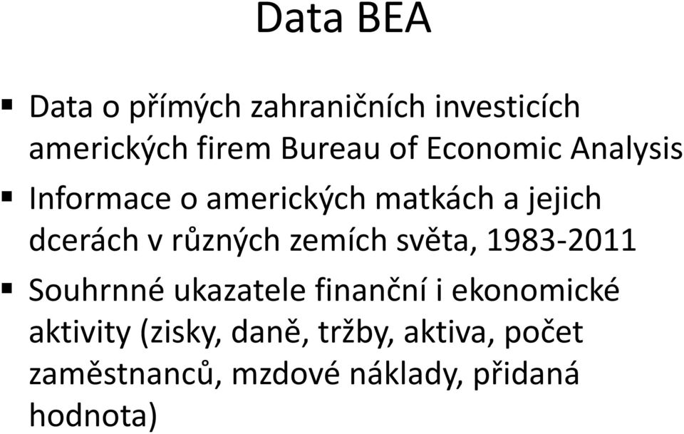 zemích světa, 1983-2011 Souhrnné ukazatele finanční i ekonomické aktivity