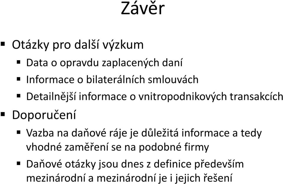 Doporučení Vazba na daňové ráje je důležitá informace a tedy vhodné zaměření se na