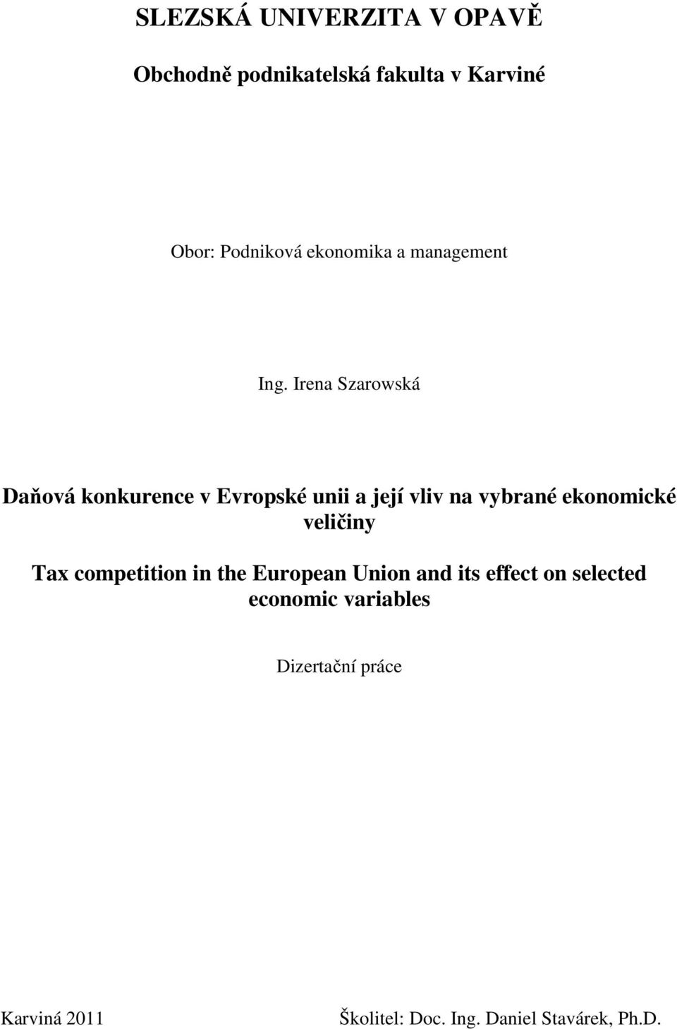 Irena Szarowská Daňová konkurence v Evropské unii a její vliv na vybrané ekonomické