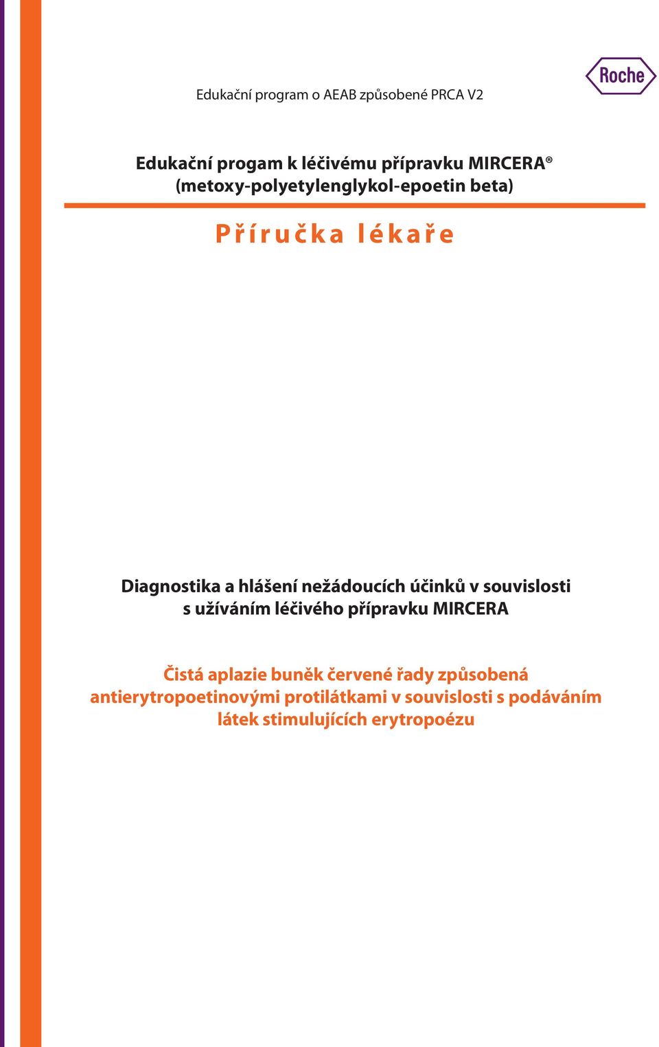 účinků v souvislosti s užíváním léčivého přípravku MIRCERA Čistá aplazie buněk červené řady