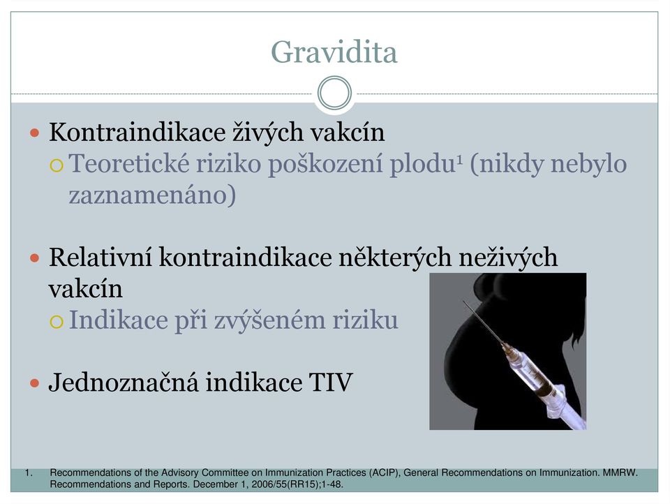 Jednoznačná indikace TIV 1.