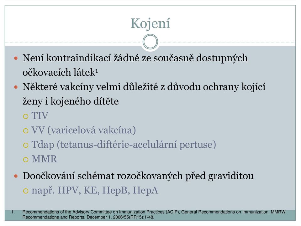 schémat rozočkovaných před graviditou např. HPV, KE, HepB, HepA 1.