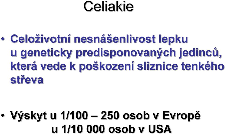 vede k poškození sliznice tenkého střeva