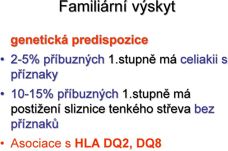 stupně má celiakii s příznaky 10-15% stupně má