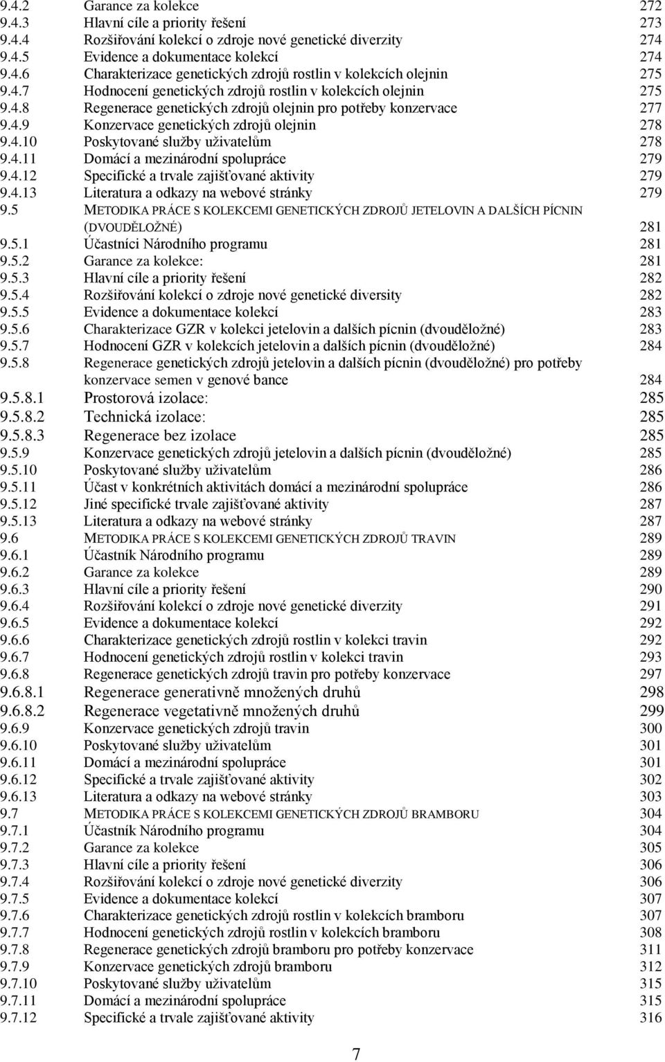 4.11 Domácí a mezinárodní spolupráce 279 9.4.12 Specifické a trvale zajišťované aktivity 279 9.4.13 Literatura a odkazy na webové stránky 279 9.