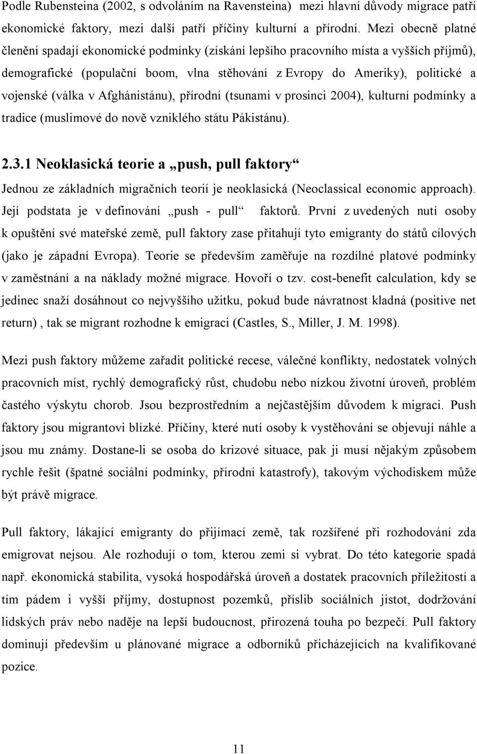 (válka v Afghánistánu), přírodní (tsunami v prosinci 2004), kulturní podmínky a tradice (muslimové do nově vzniklého státu Pákistánu). 2.3.