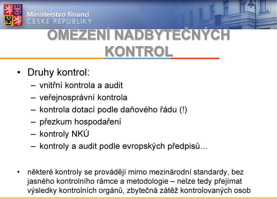 ) přezkum hospodaření kontroly NKÚ kontroly a audit podle evropských předpisů některé kontroly se