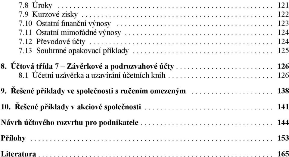 1 Účetní uzávěrka a uzavírání účetních knih... 126 9. Řešené příklady ve společnosti s ručením omezeným... 138 10.