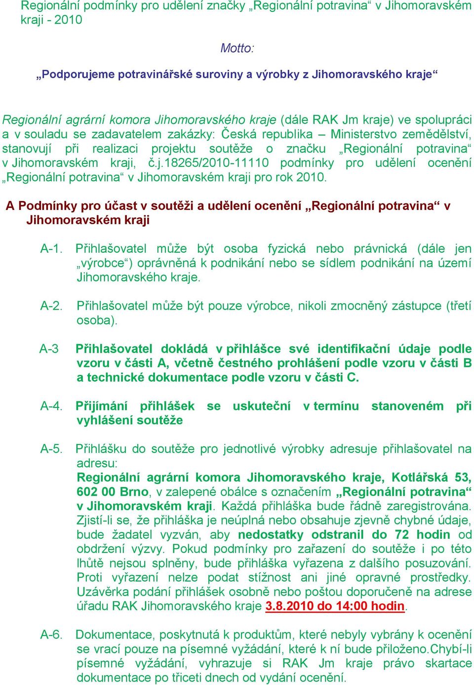 potravina v Jihomoravském kraji, č.j.18265/2010-11110 podmínky pro udělení ocenění Regionální potravina v Jihomoravském kraji pro rok 2010.