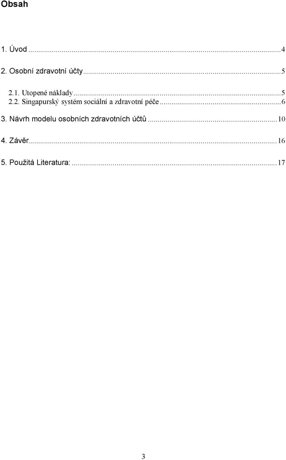 ..6 3. Návrh modelu osobních zdravotních účtů...10 4.