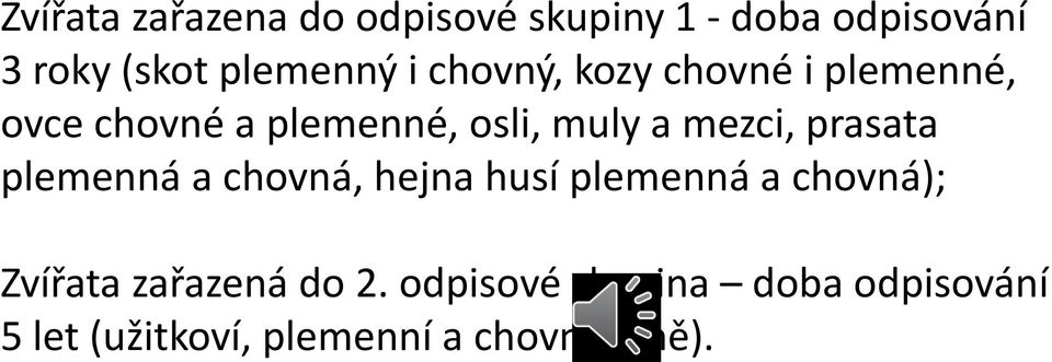 a mezci, prasata plemenná a chovná, hejna husí plemenná a chovná); Zvířata