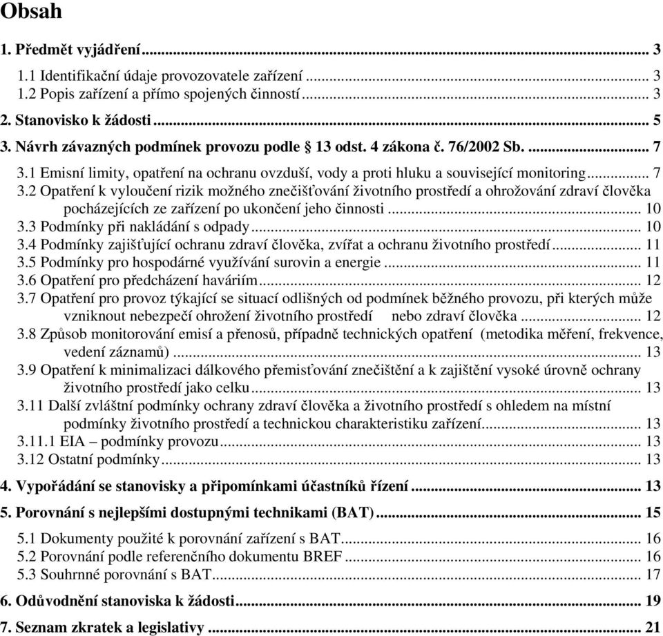 1 Emisní limity, opatření na ochranu ovzduší, vody a proti hluku a související monitoring... 7 3.