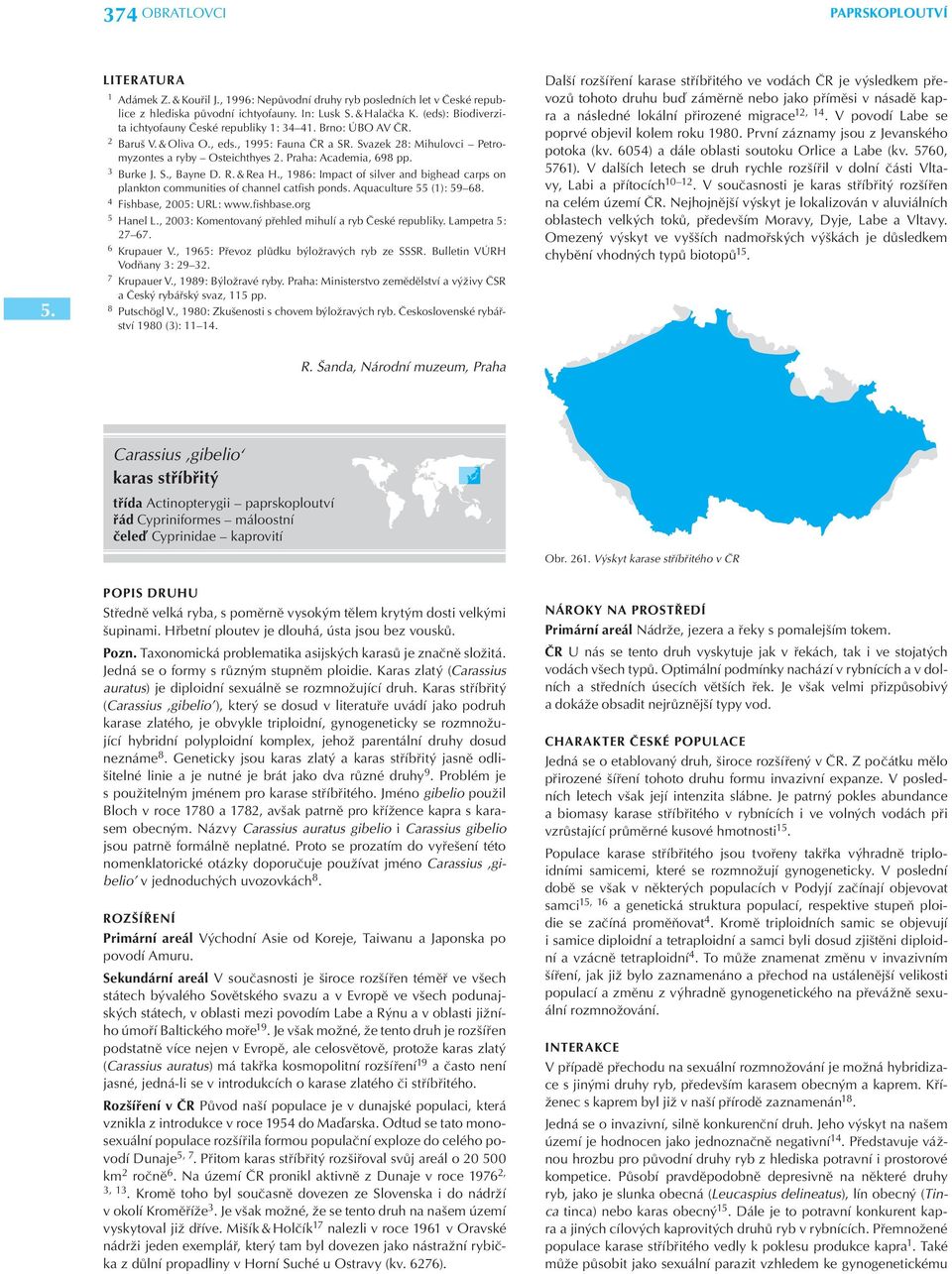 Praha: Academia, 698 pp. 3 Burke J. S., Bayne D. R. & Rea H., 1986: Impact of silver and bighead carps on plankton communities of channel catfish ponds. Aquaculture 55 (1): 59 68.