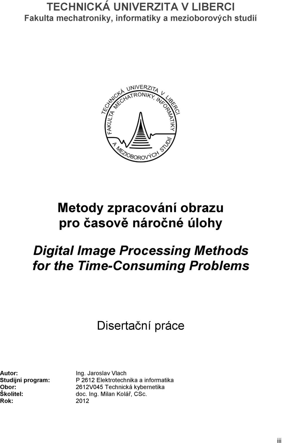 Time-Consuming Problems Disertační práce Autor: Ing.