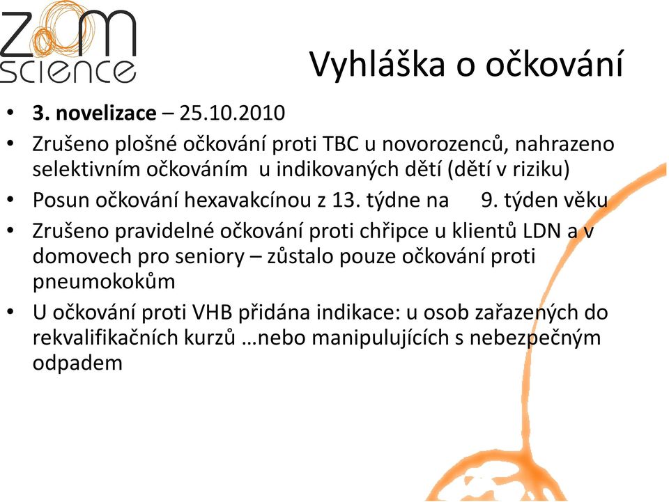 riziku) Posun očkování hexavakcínou z 13. týdne na 9.