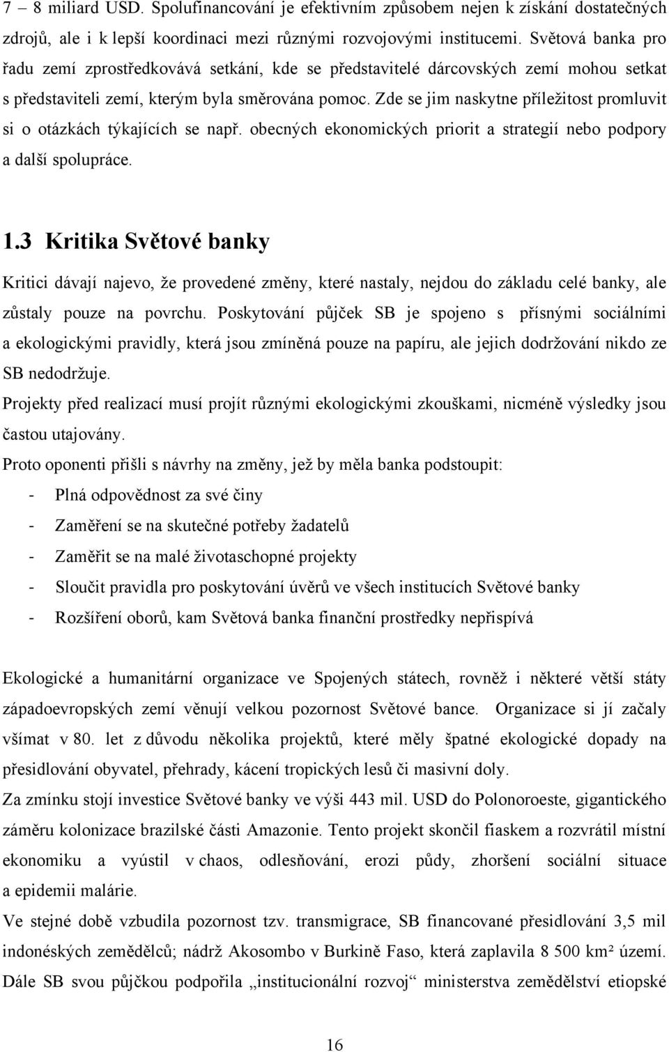 Zde se jim naskytne příleţitost promluvit si o otázkách týkajících se např. obecných ekonomických priorit a strategií nebo podpory a další spolupráce. 1.