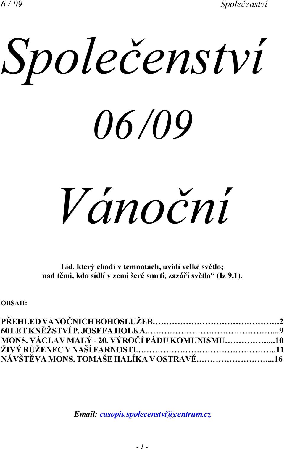 2 60 LET KNĚŽSTVÍ P. JSEF HLK....9 MNS. VÁCLV MLÝ - 20. VÝRČÍ PÁDU KMUNISMU.