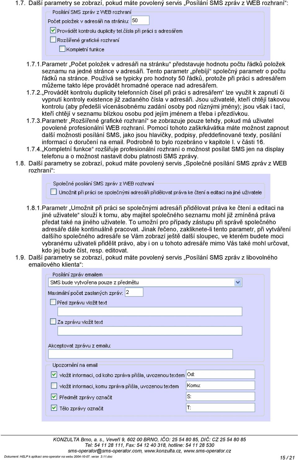 7.2. Provádět kontrolu duplicity telefonních čísel při práci s adresářem lze využít k zapnutí či vypnutí kontroly existence již zadaného čísla v adresáři.