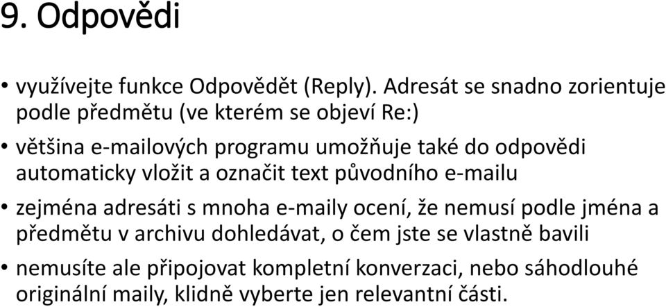 odpovědi automaticky vložit a označit text původního e-mailu zejména adresáti s mnoha e-maily ocení, že nemusí podle