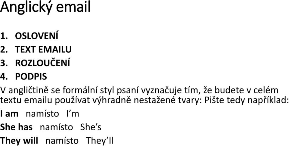 v celém textu emailu používat výhradně nestažené tvary: Pište tedy