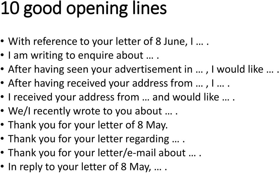 I received your address from and would like. We/I recently wrote to you about.