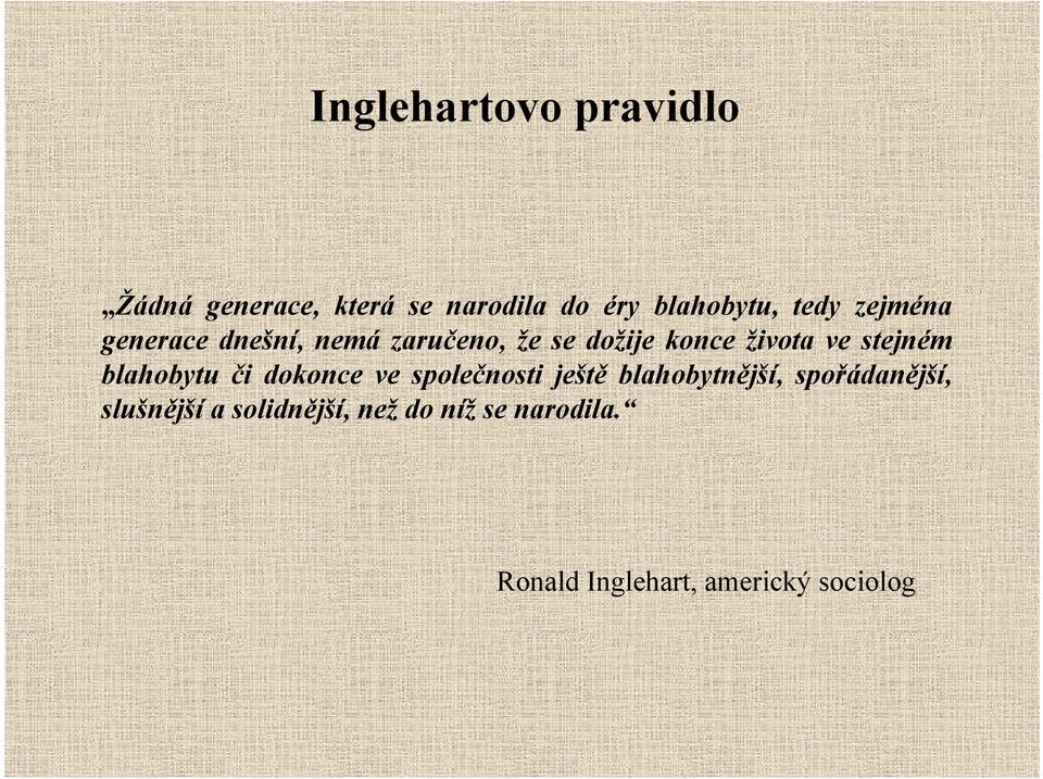 stejném blahobytu či dokonce ve společnosti ještě blahobytnější,