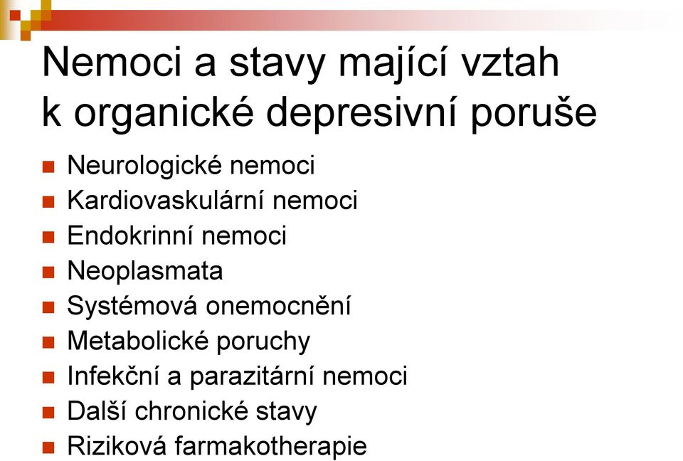 Neoplasmata Systémová onemocnění Metabolické poruchy Infekční