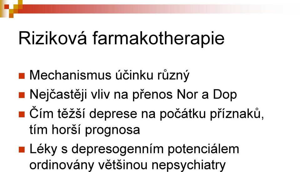 deprese na počátku příznaků, tím horší prognosa Léky