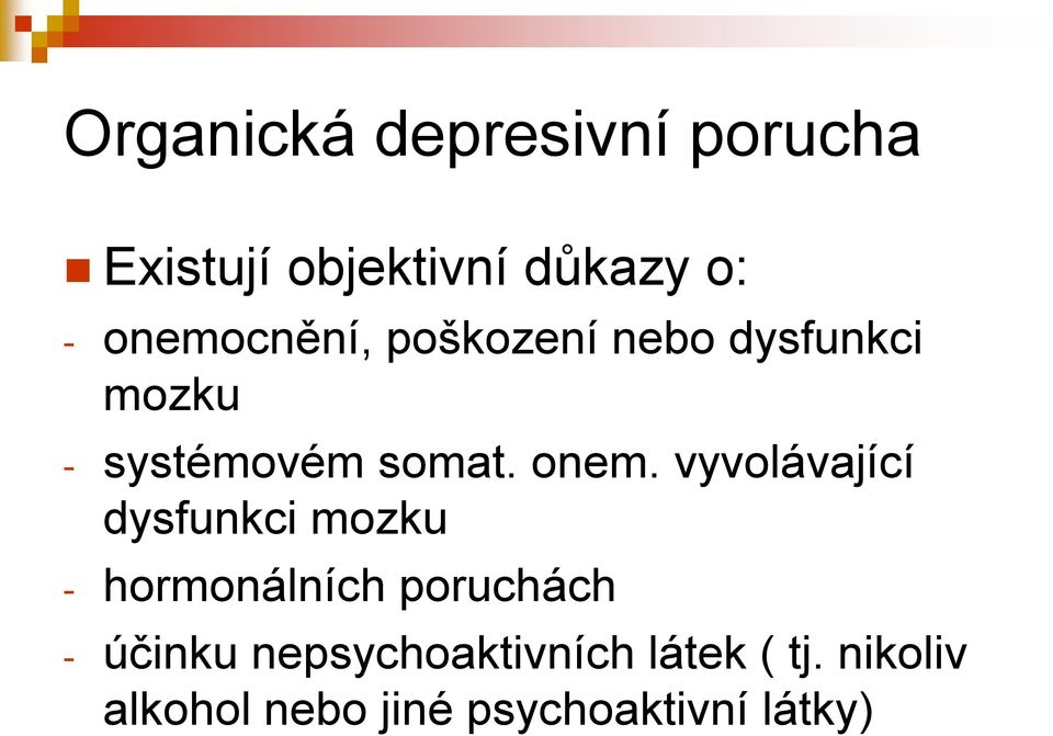 vyvolávající dysfunkci mozku - hormonálních poruchách - účinku